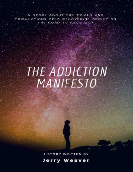 The Addiction Manifesto, Jerry Weaver