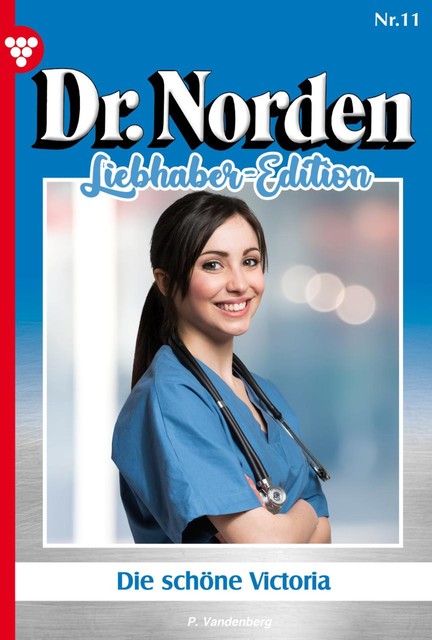 Dr. Norden Liebhaber Edition 11 – Arztroman, Patricia Vandenberg