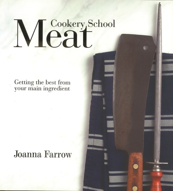 Cookery School: Meat, Joanna Farrow