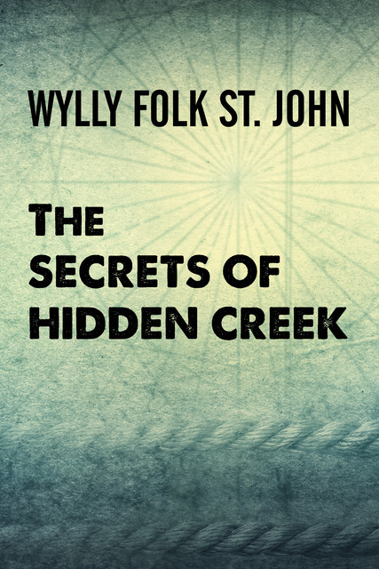 The Secrets of Hidden Creek, Wylly Folk St. John