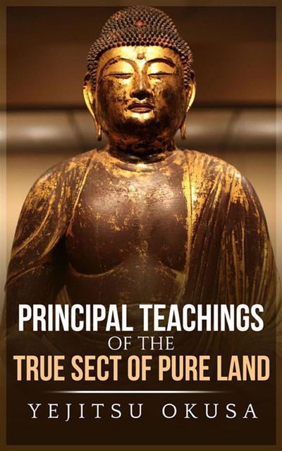 Principal Teachings Of The True Sect Of Pure Land, Yejitsu Okusa