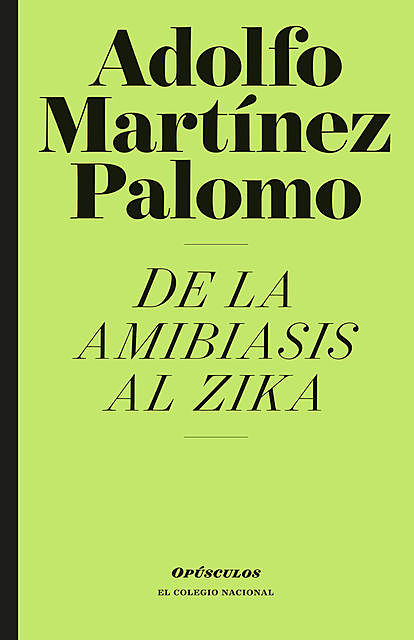 De la amibiasis al zika, Adolfo Martínez Palomo
