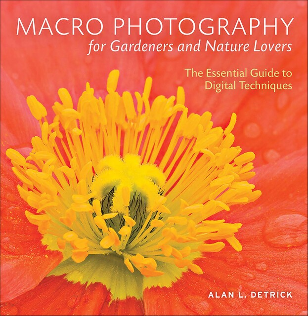 Macro Photography for Gardeners and Nature Lovers, Alan L. Detrick