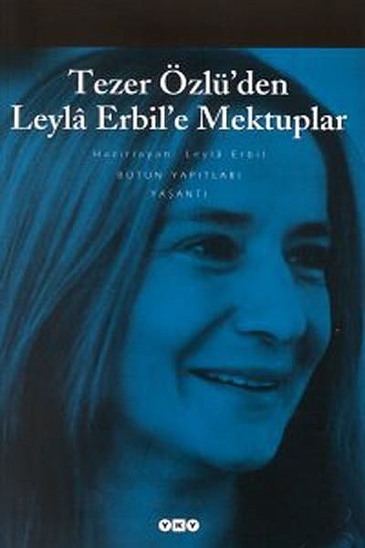 Tezer Özlü'den Leyla Erbil'e Mektuplar, Leyla Erbil