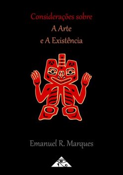 Considerações Sobre a Arte e a Existência, Emanuel R. Marques