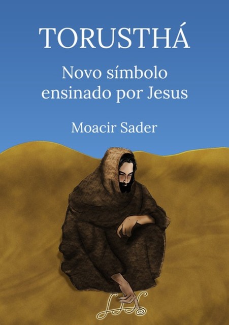 Torusthá Novo Símbolo Ensinado Por Jesus, Moacir Sader