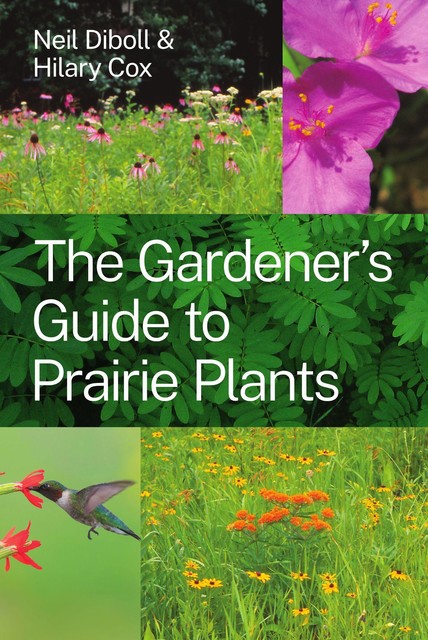 The Gardener's Guide to Prairie Plants, Hilary Cox, Neil Diboll