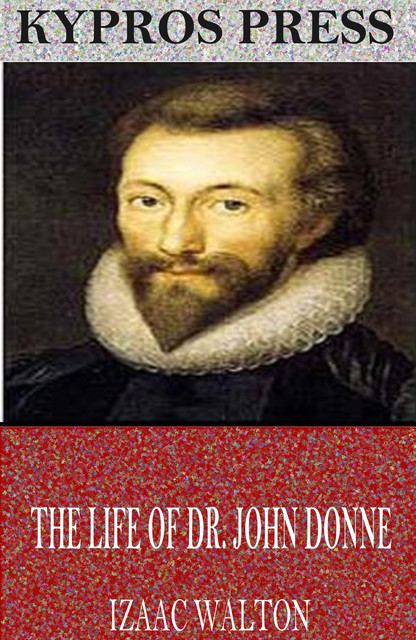The Life of Dr. John Donne, Izaac Walton
