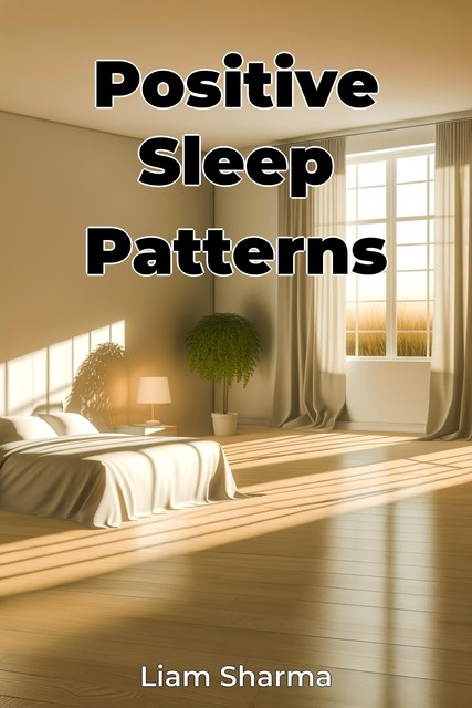 Positive Sleep Patterns, Liam Sharma