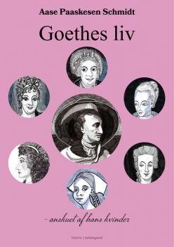 GOETHES LIV, Aase Schmidt