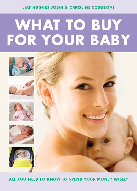 What To Buy For Your Baby, Liat Hughes Joshi