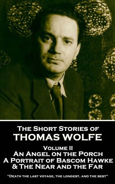 The Short Stories of Thomas Wolfe – Volume II, Wolfe Thomas