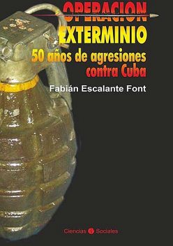 Operación exterminio, Fabián Escalante Font