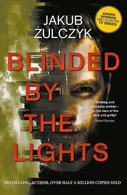 Blinded by the Lights: Now a major HBO Europe TV series, Jakub Żulczyk