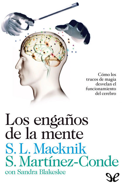 Los engaños de la mente, amp, Sandra Blakeslee, Stephen L. Macknik, Susana Martínez-Conde