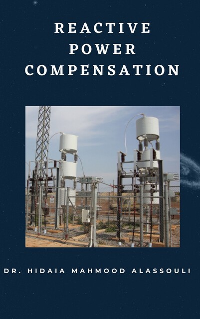 Reactive Power Compensation, Hidaia Mahmood Alassouli