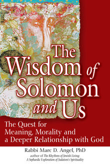 The Wisdom of Solomon and Us, Rabbi Marc D. Angel