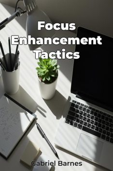 Focus Enhancement Tactics, Gabriel Barnes