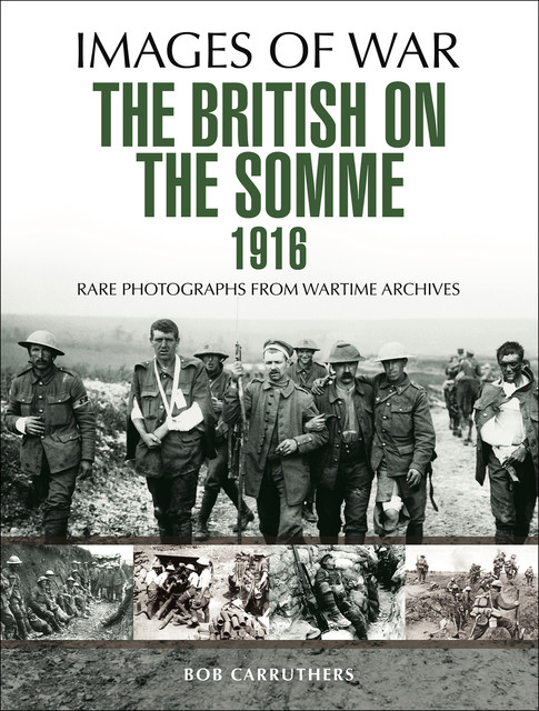 The British on the Somme 1916, Bob Carruthers