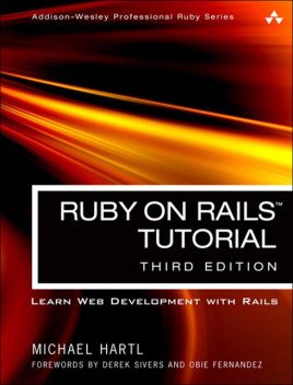 Ruby on Rails Tutorial: Learn Web Development with Rails (Addison-Wesley Professional Ruby Series), Michael Hartl