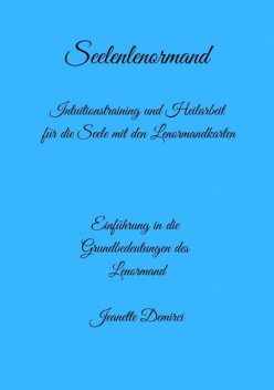 Seelenlenormand – Einführung ins Lenormand, Jeanette Demirci
