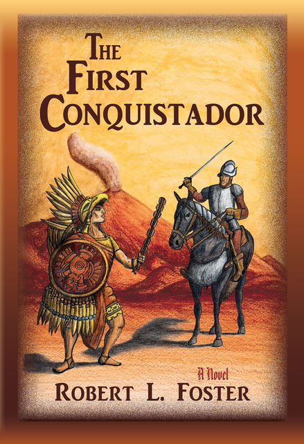 The First Conquistador, Robert L.Foster