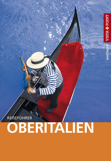 Oberitalien - VISTA POINT Reiseführer weltweit, Stefanie Bisping