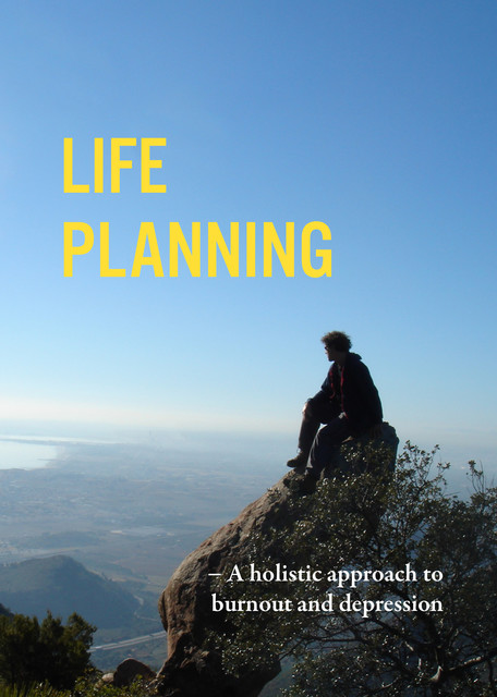 Life Planning: a holistic approach to burnout and depression, Bibiana Badenes, Fredrik Bengtsson