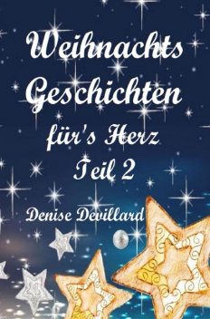 Weihnachtsgeschichten fürs Herz Teil II, Denise Devillard