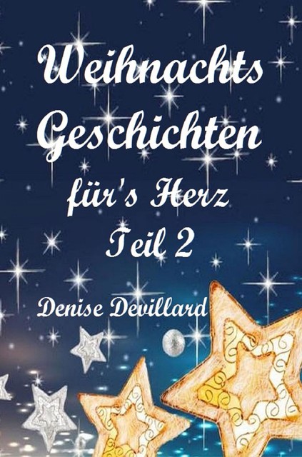 Weihnachtsgeschichten fürs Herz Teil II, Denise Devillard