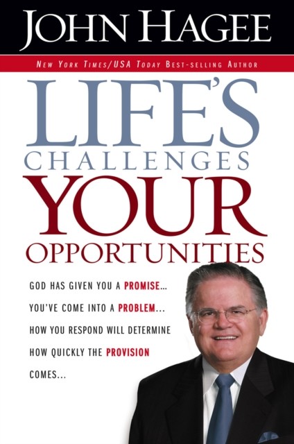 Life's Challenges.. Your Opportunities, John Hagee
