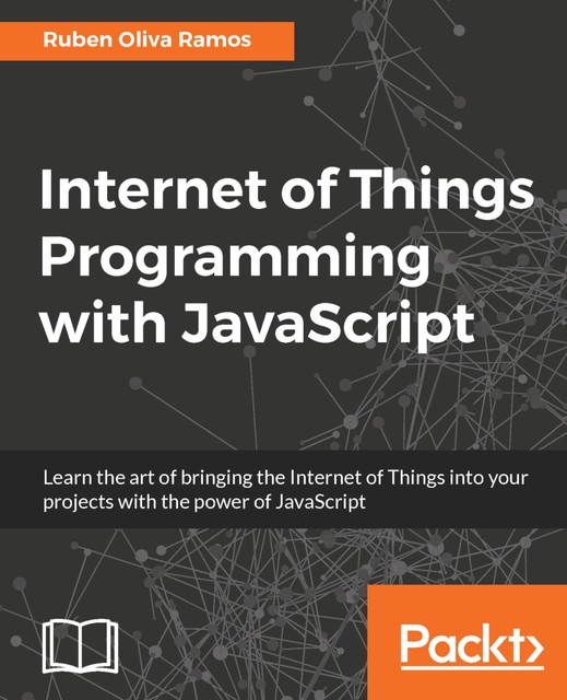 Internet of Things Programming with JavaScript, Ruben Oliva Ramos