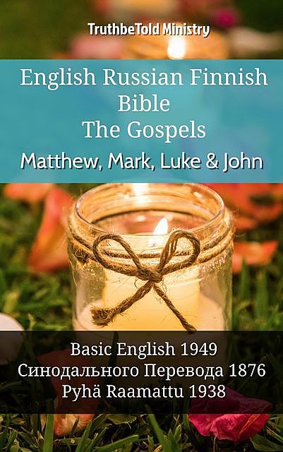 English Russian Finnish Bible – The Gospels – Matthew, Mark, Luke & John, Truthbetold Ministry