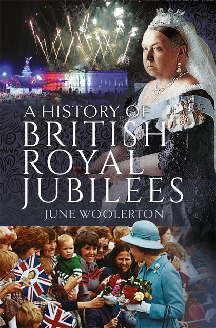 A History of British Royal Jubilees, June Woolerton