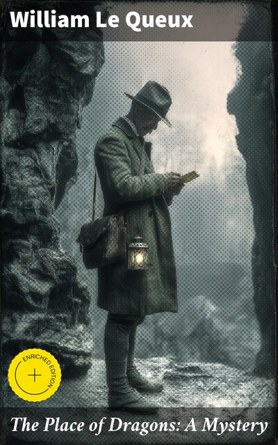 The Place of Dragons: A Mystery, William Le Queux