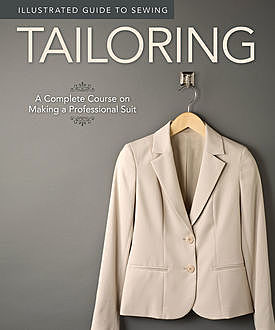 Illustrated Guide to Sewing: Tailoring, Not Available