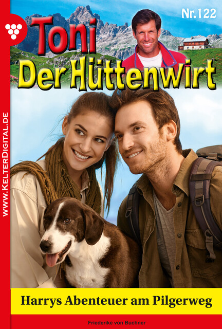 Toni der Hüttenwirt 122 – Heimatroman, Friederike von Buchner