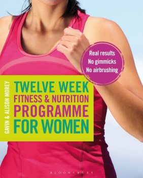 Twelve Week Fitness and Nutrition Programme for Women, Gavin Morey