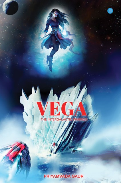 Vega, The Intergalactic Warrior, Priyamvada Gaur