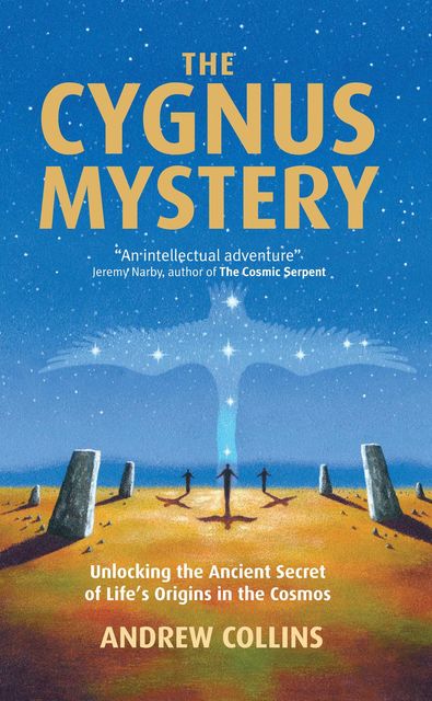 The Cygnus Mystery – Unlocking the Ancient Secret of Life's Origins in the Cosmos, Andrew Collins