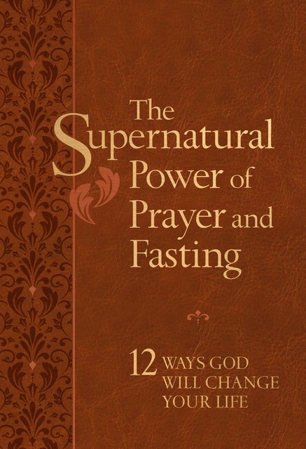 The Supernatural Power of Prayer and Fasting, Ronnie Floyd