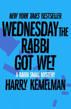 Wednesday the Rabbi Got Wet, Harry Kemelman