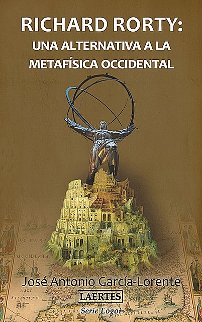 Richard Rorty: una alternativa a la metafísica occidental, José Antonio García-Lorente