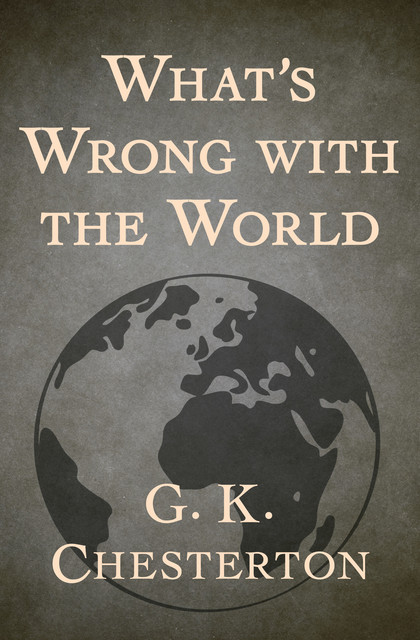 What's Wrong with the World, G.K.Chesterton