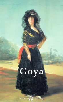 Delphi Complete Paintings of Francisco de Goya (Illustrated), Peter Russell, Francisco Goya