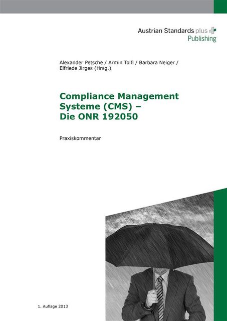 Compliance Management Systeme (CMS) – Die ONR 192050, Barbara Neiger, Alexander Petsche, Armin Toifl, Elfriede Jirges