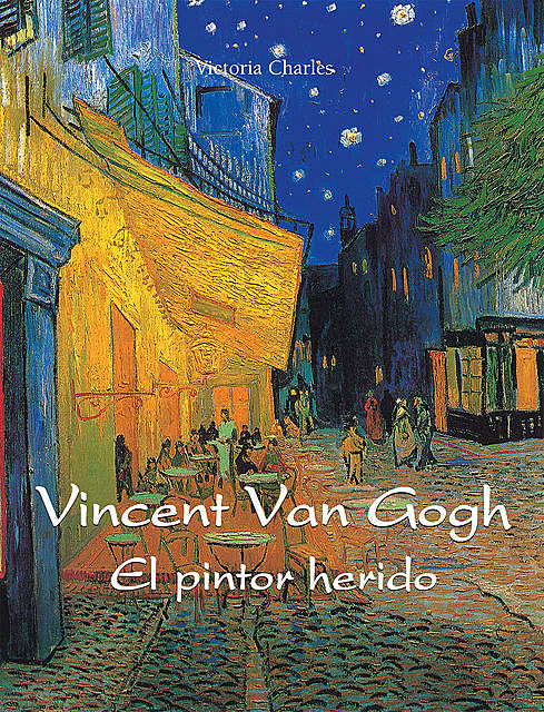 Vincent van Gogh – El pintor herido, Victoria Charles