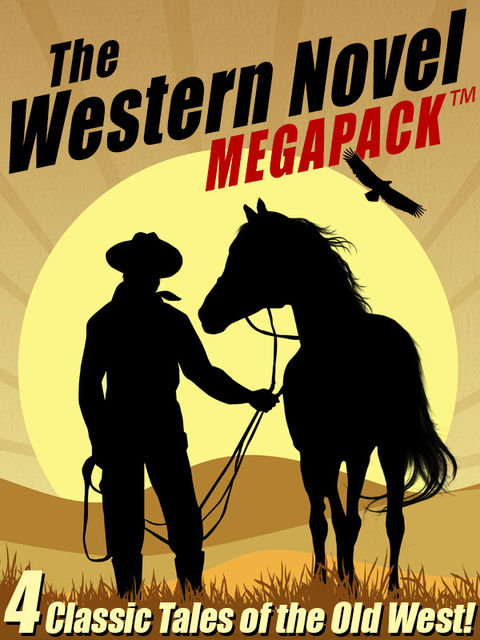 The Western Novel MEGAPACK ™: 4 Classic Tales of the Old West, Burt Arthur, Talmage Powell, A.Scott Leslie, Chuck Martin