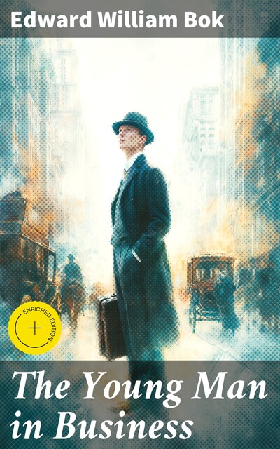 The Young Man in Business, Edward Bok