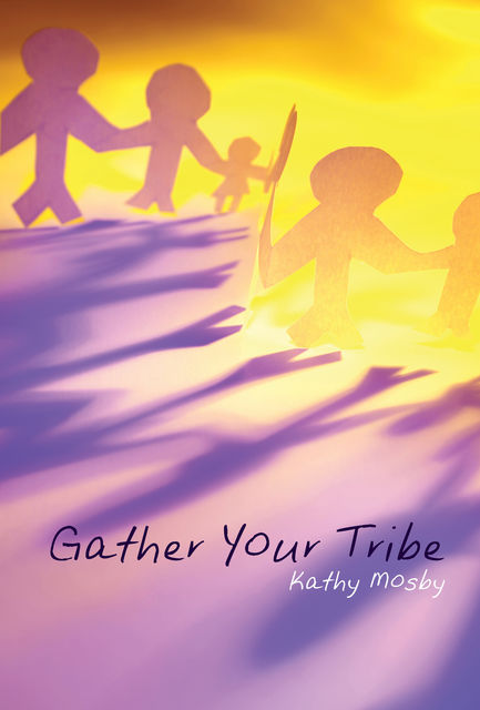 Gather Your Tribe, Kathy L. Mosby